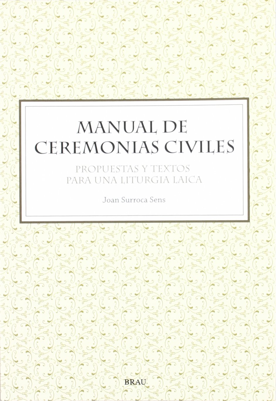 Manual de ceremonias civiles : propuestas y textos para una liturgia laica Leisure, Home & Garden