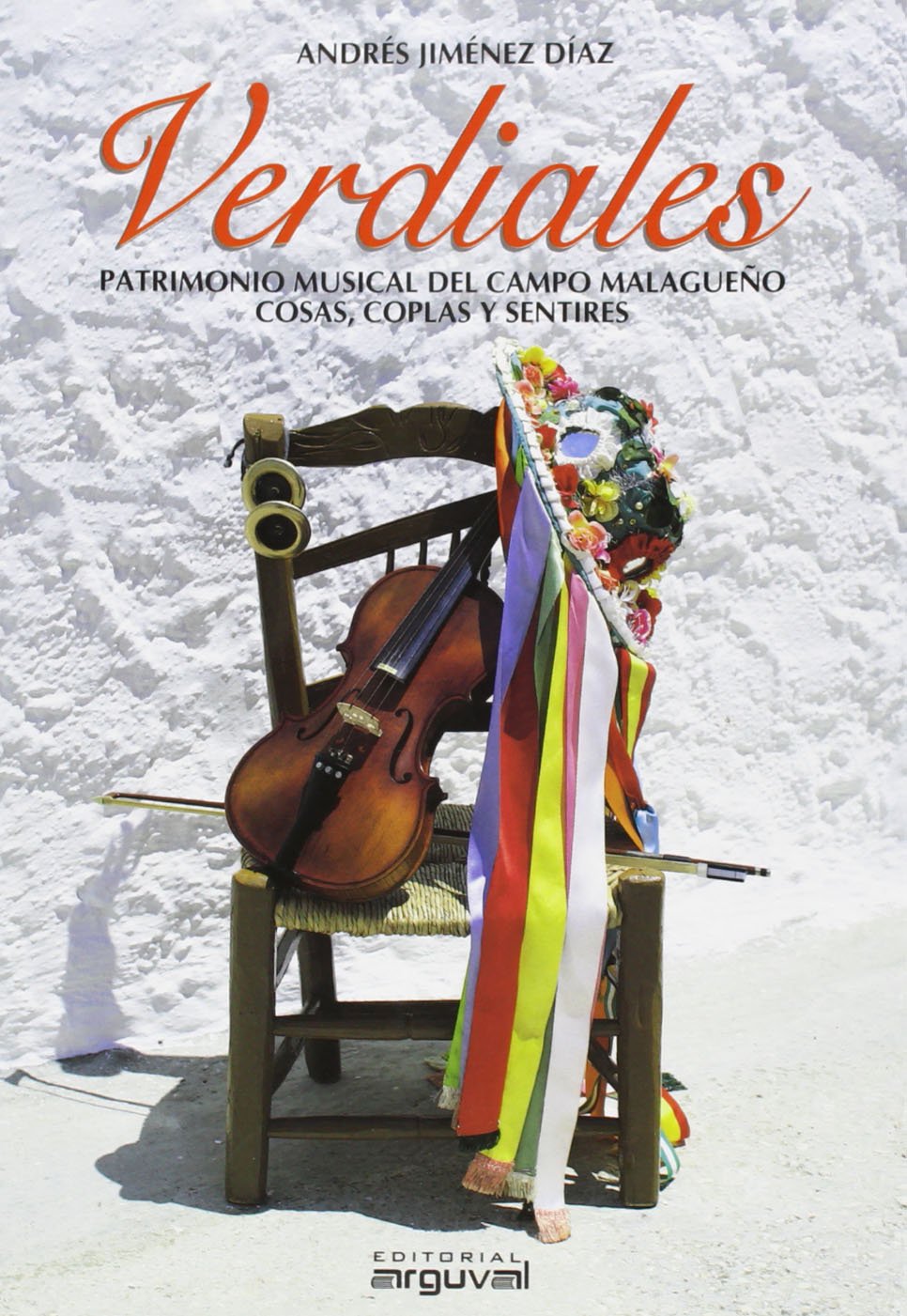 Verdiales : patrimonio musical del campo malagueño. Cosas, coplas y sentires Social Sciences