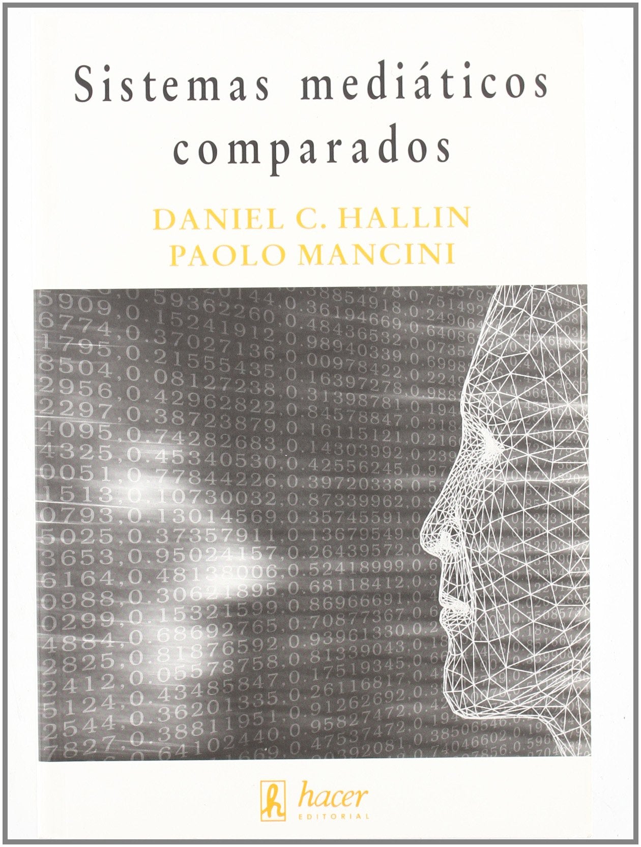 Sistemas mediáticos comparados : tres modelos de relación entre los medios de comunicación y la política Learning & Reference