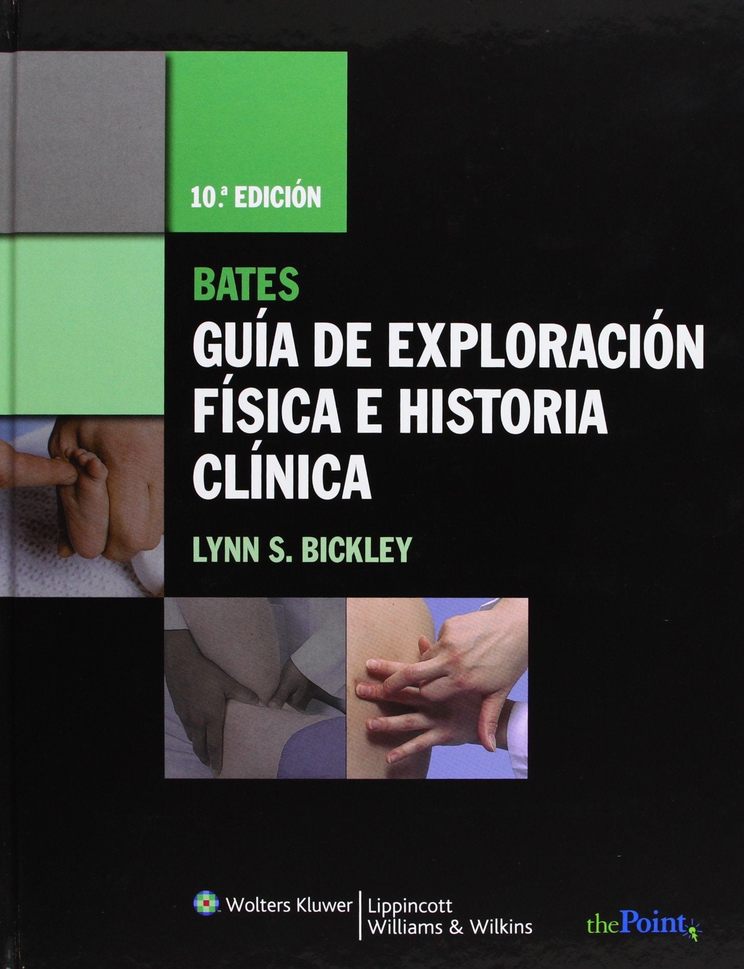Bates Guía de exploración física e historia clínica/ Bates' Guide to Physical Examination and History Taking book