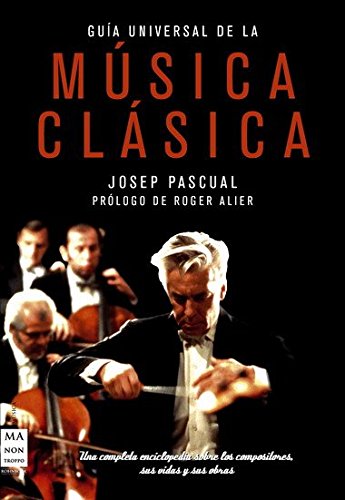Guía universal de la música clásica t/d.: Una completa enciclopedia sobre los compositores, sus vidas y sus obras book