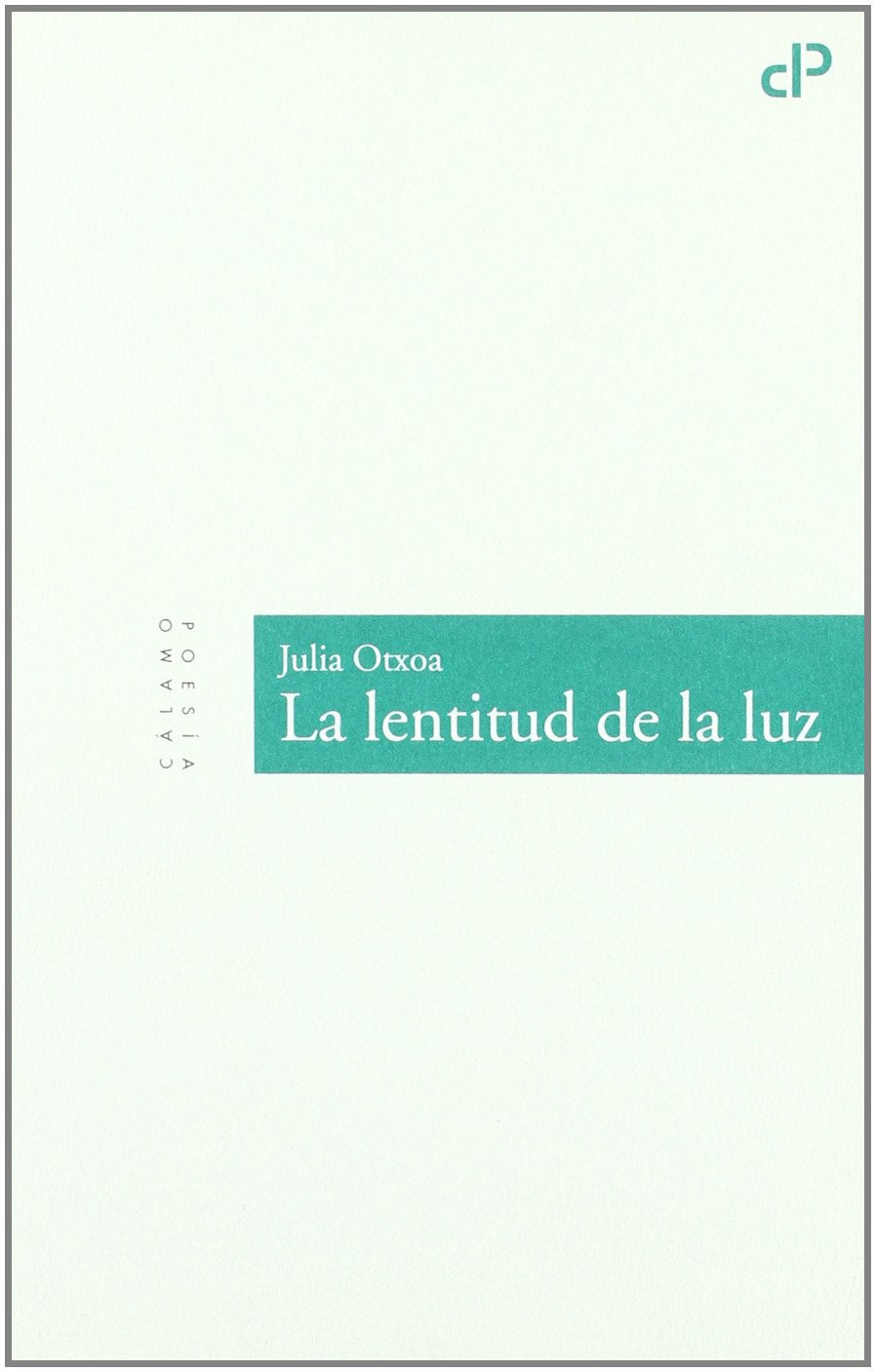 La lentitud de la luz (Cálamo Poesía, Band 3) Non-fiction