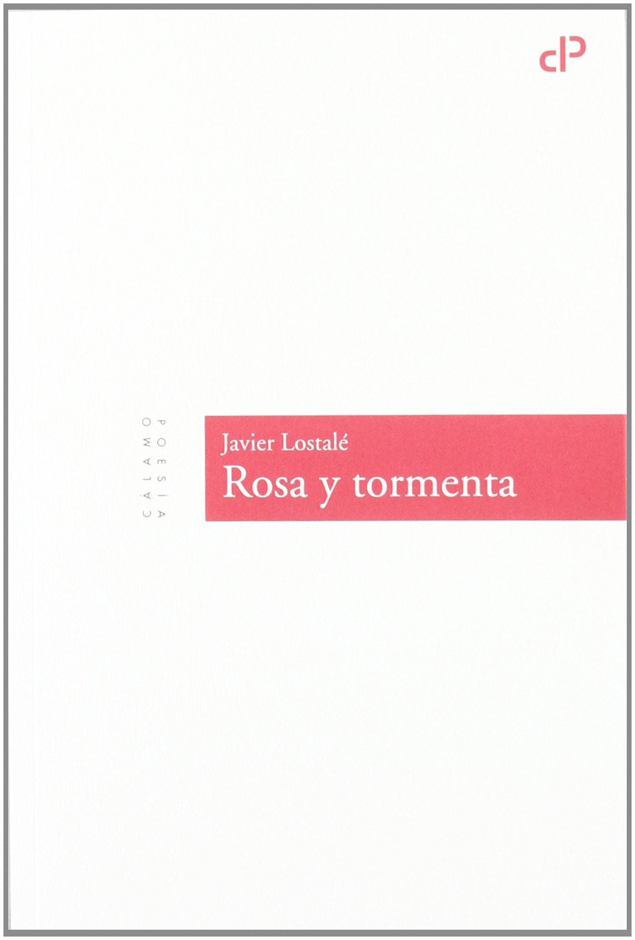 Rosa y tormenta (Cálamo Poesía, Band 10) Poetry