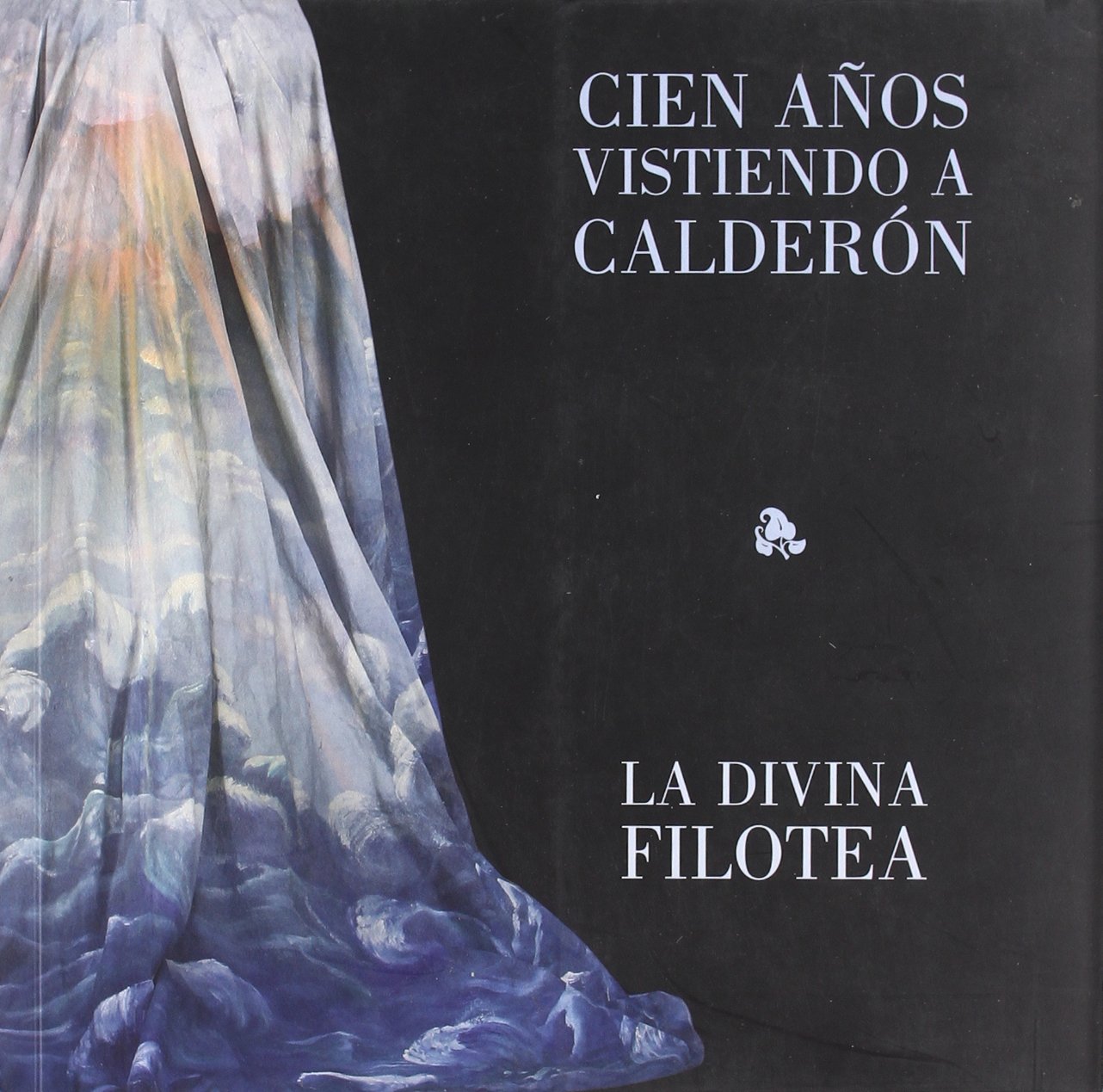 Cien años vistiendo a Calderón : La divina Filotea Learning & Reference