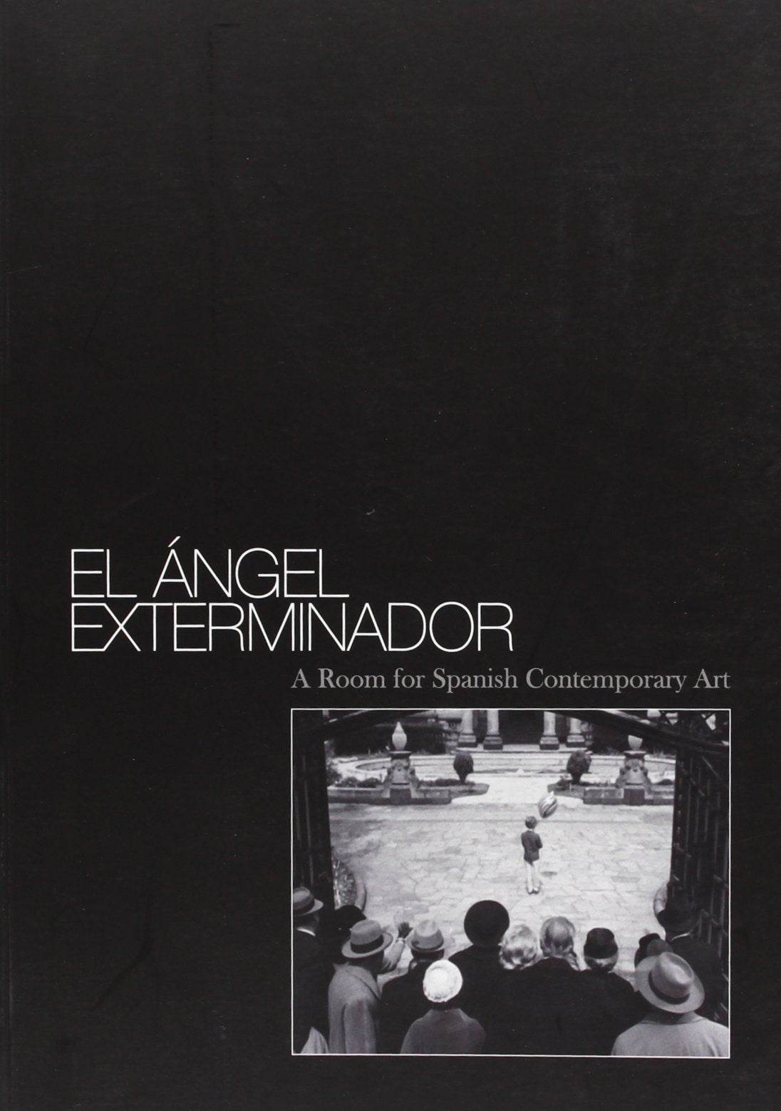 El ángel exterminador : a room for Spanish contemporary art Film, Art & Culture