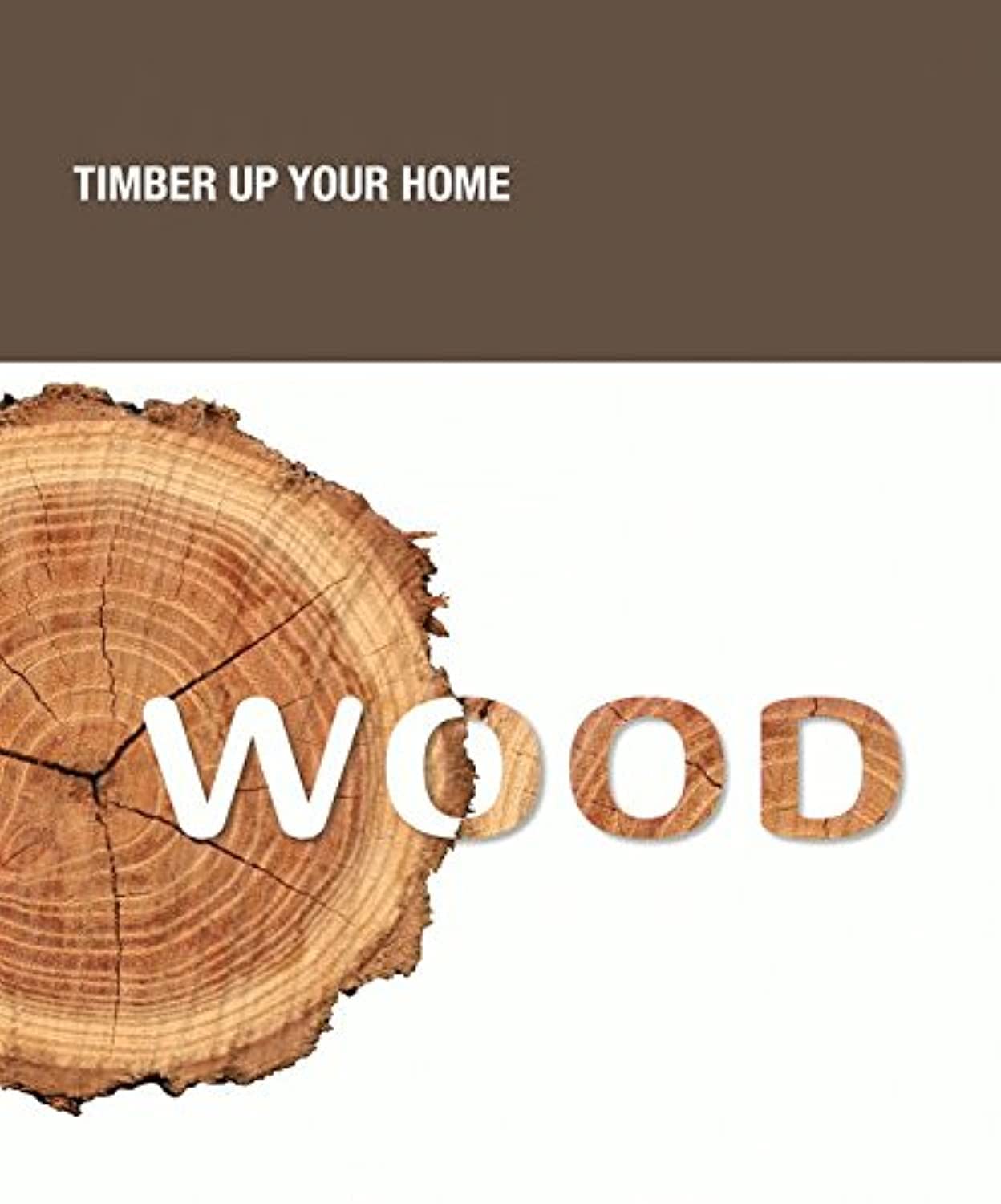 Wood. Timber up your home Business & Technology