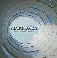 Alvaro Siza: Notes on a Sensitive Architecture Architecture