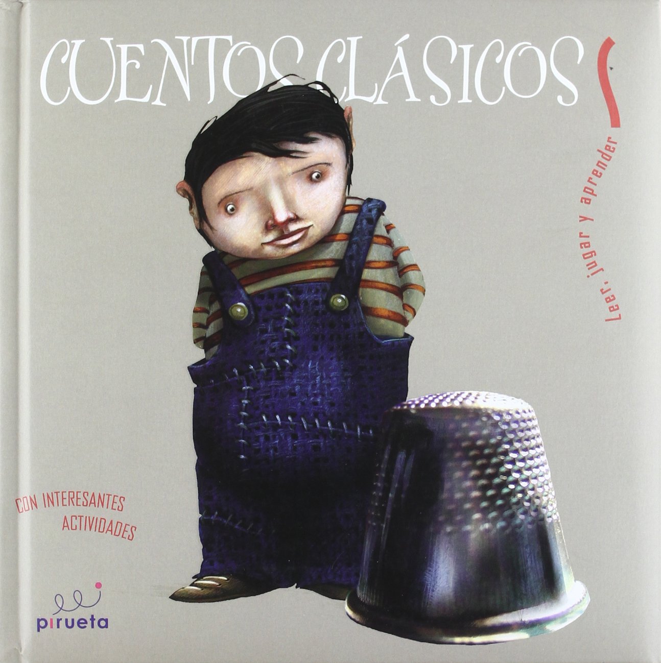 Cuentos clasicos/ Classic Tales: Hansel y Gretel & Los musicos de Bremen & El sastrecillo valiente & Juan sin miedo & Pulgarcito/ Hansel and Gretel & ... Jugar Y Aprender/ Read, Play and Learn) Novels & Short Stories