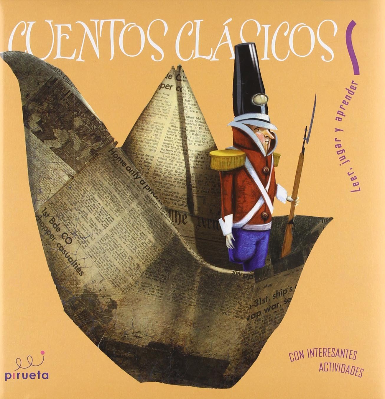 Cuentos clasicos/ Classic Tales: El soldadito de Plomo & El traje nuevo del emperador & El Flautista de Hemlin & El gigante egoista & El principe ... Jugar Y Aprender/ Read, Play and Learn) Novels & Short Stories