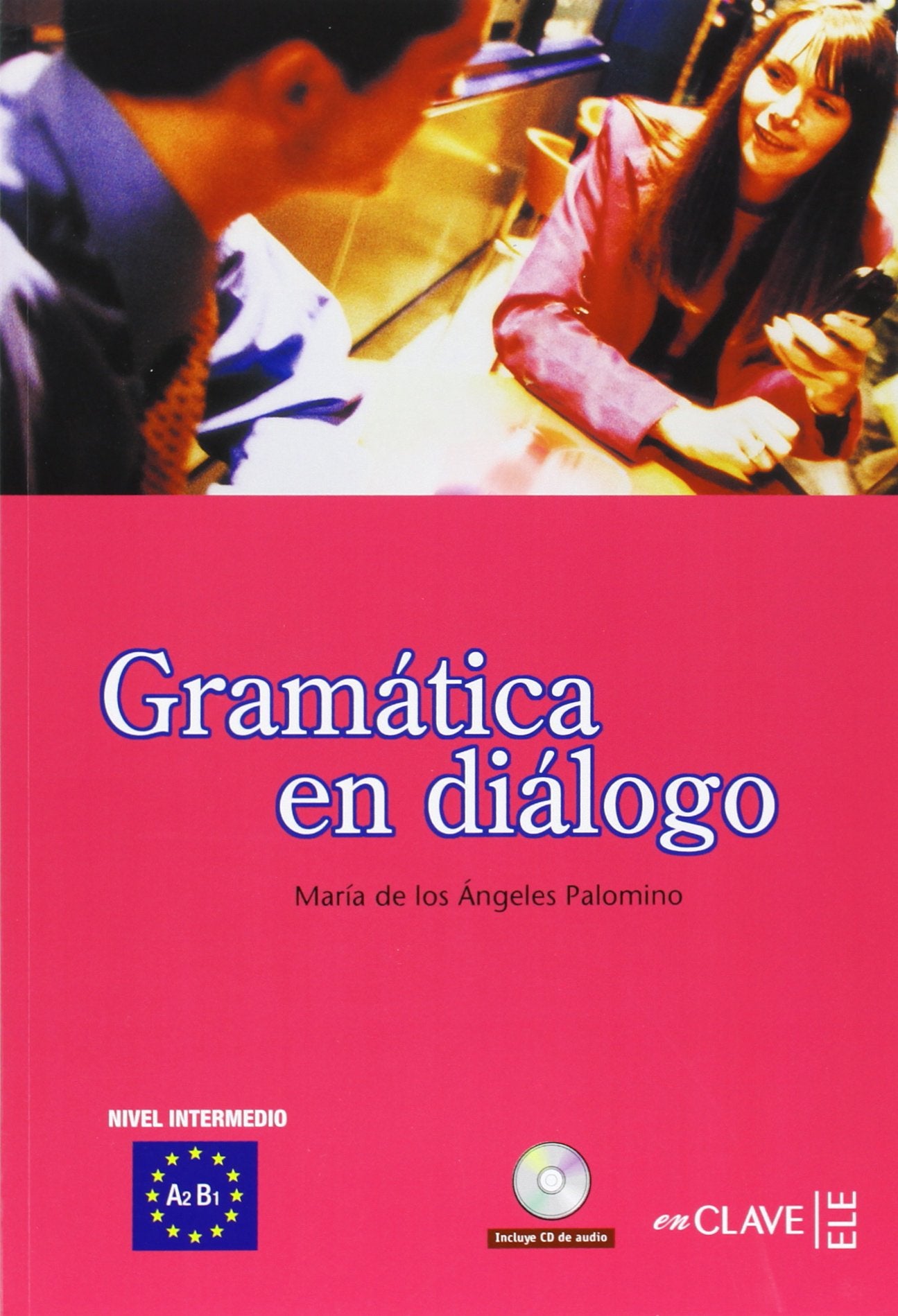 Gramática en diálogo + CD audio - nivel intermedio: (A2-B1): Book & CD 2 Foreign Languages ​​& Dictionaries