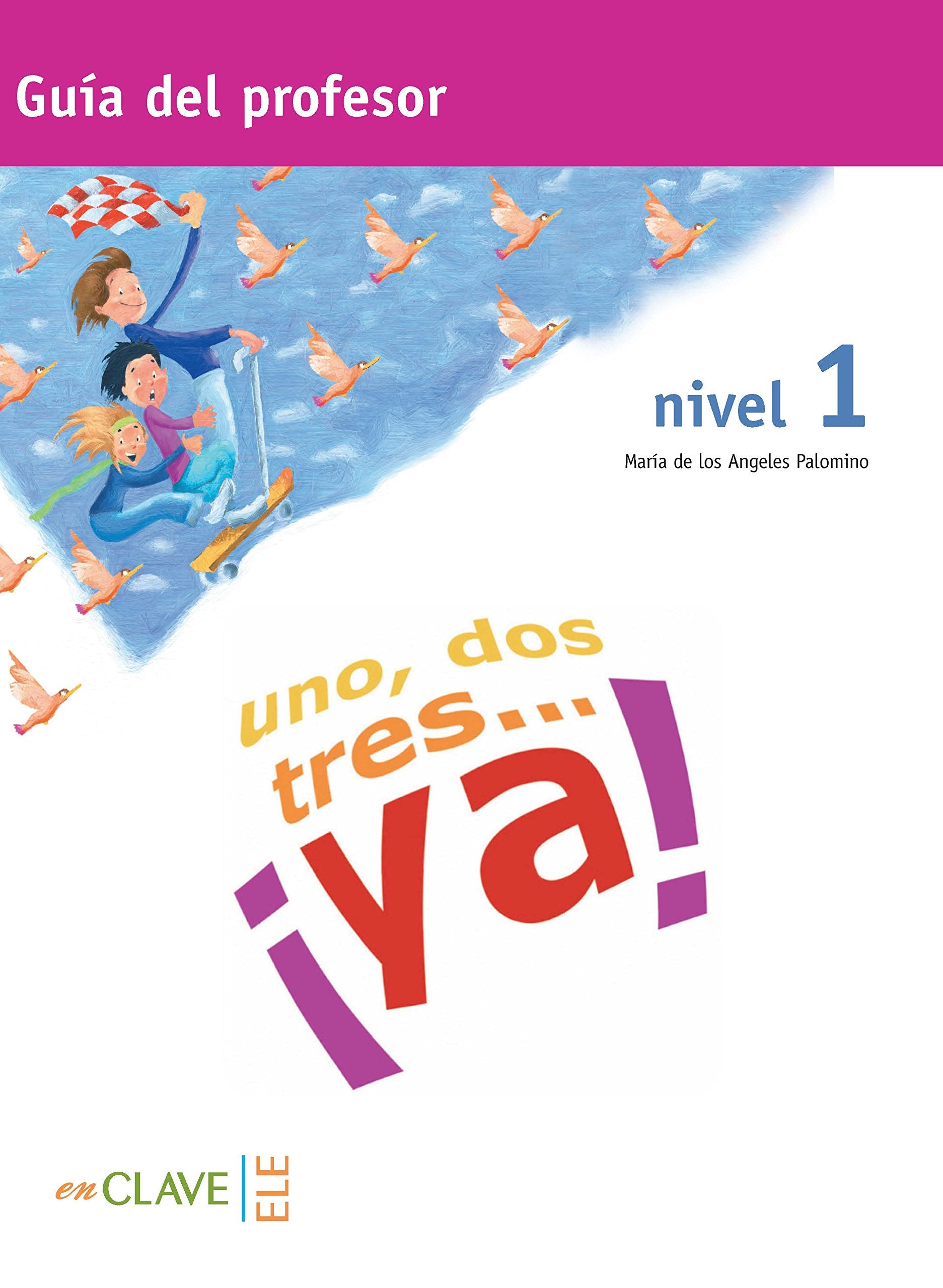 Uno, dos, tres-- ¡ya! 1, ELE. Guía del profesor book