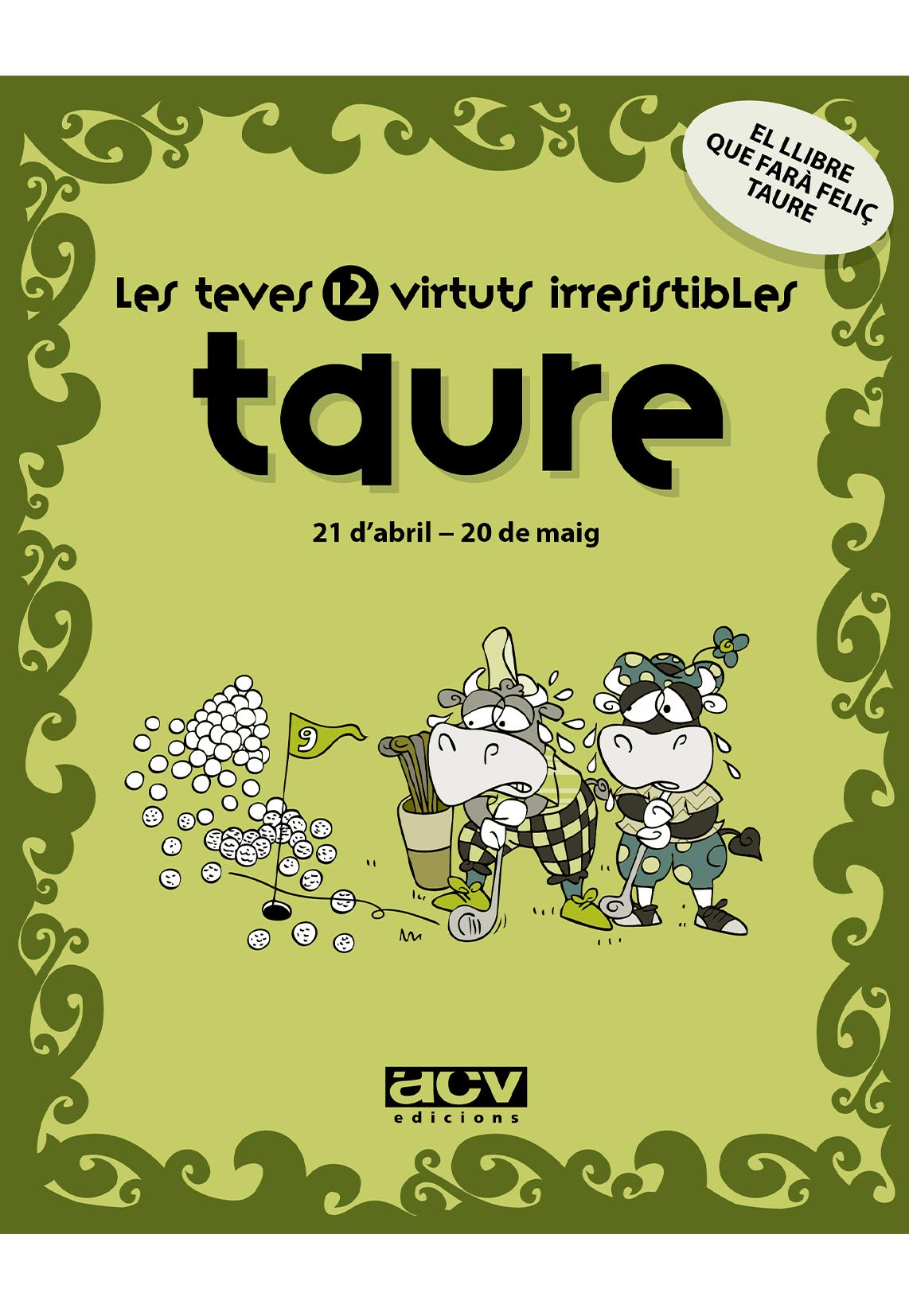 Les teves 12 virtuts irresistibles: Taure: 21 d'abril - 20 de maig book