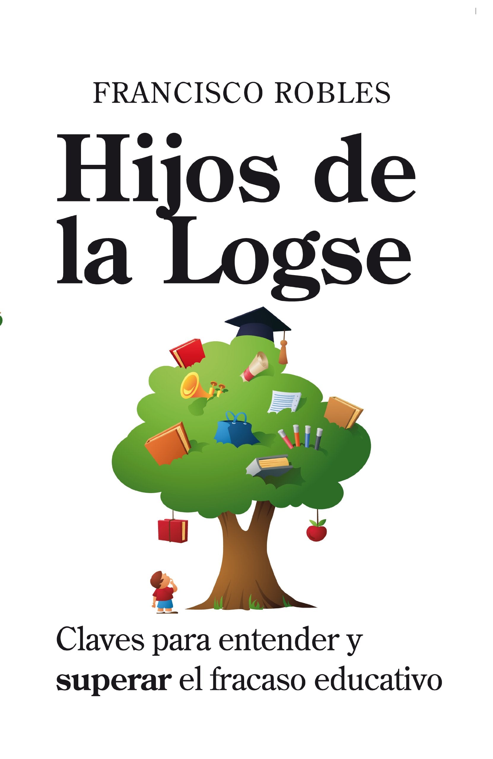 Hijos de la Logse : claves para entender y superar el fracaso educativo Learning & Reference