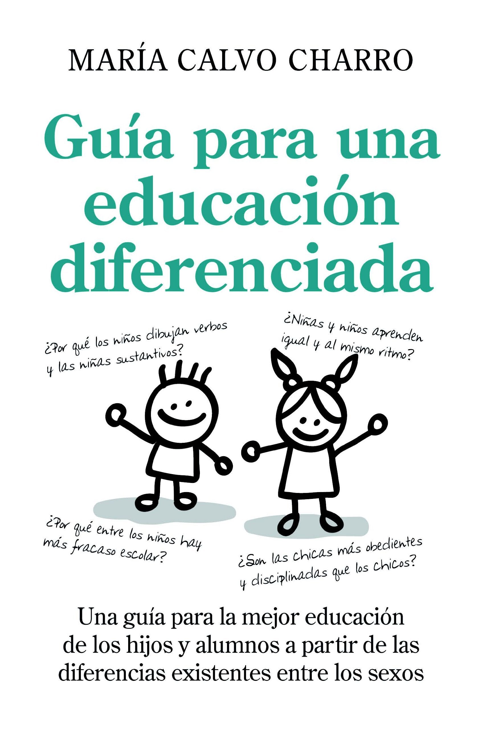 Guía para una educación diferenciada : una guía para la mejor educación de los hijos y alumnos, a partir de las diferencias existentes entre los sexos Learning & Reference