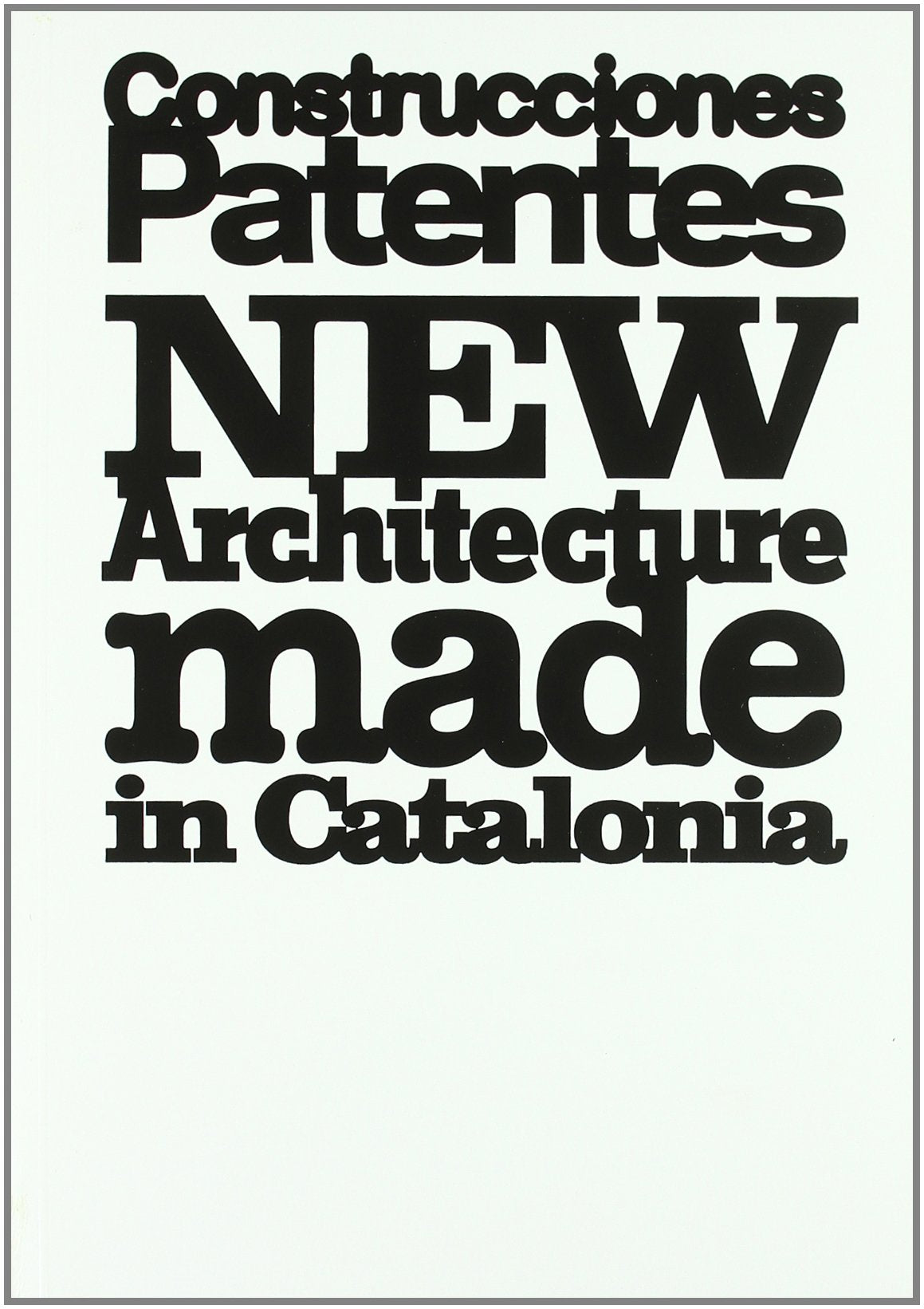 Patent Constructions: New Architecture Made in Catalonia book