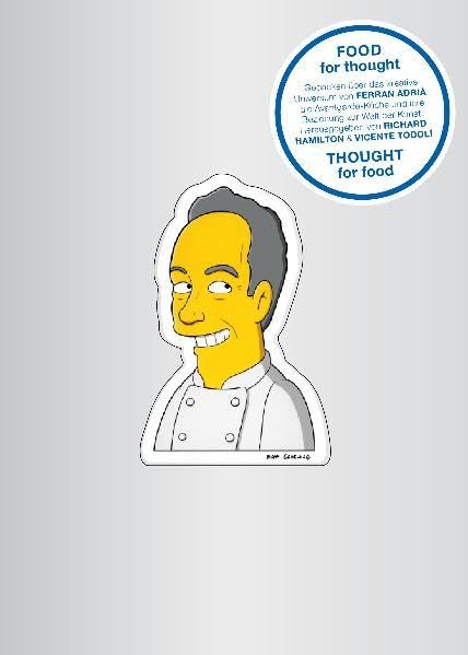 Food for Thought. Thought for Food: Gedanken über das kreative Universum von Ferran Adrià, die Avantgarde-Küche und ihre Beziehung zur Welt der Kunst Film, Art & Culture