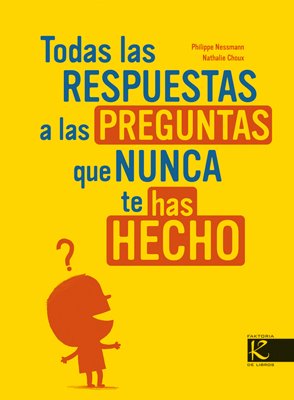 Todas las respuestas a las preguntas que nunca te has hecho book