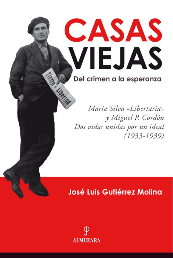 Casas Viejas: del Crimen a la Esperanza: Maria Silva "Libertaria" y Miguel Perez Cordon: DOS Vidas Unidas Por Un Ideal book