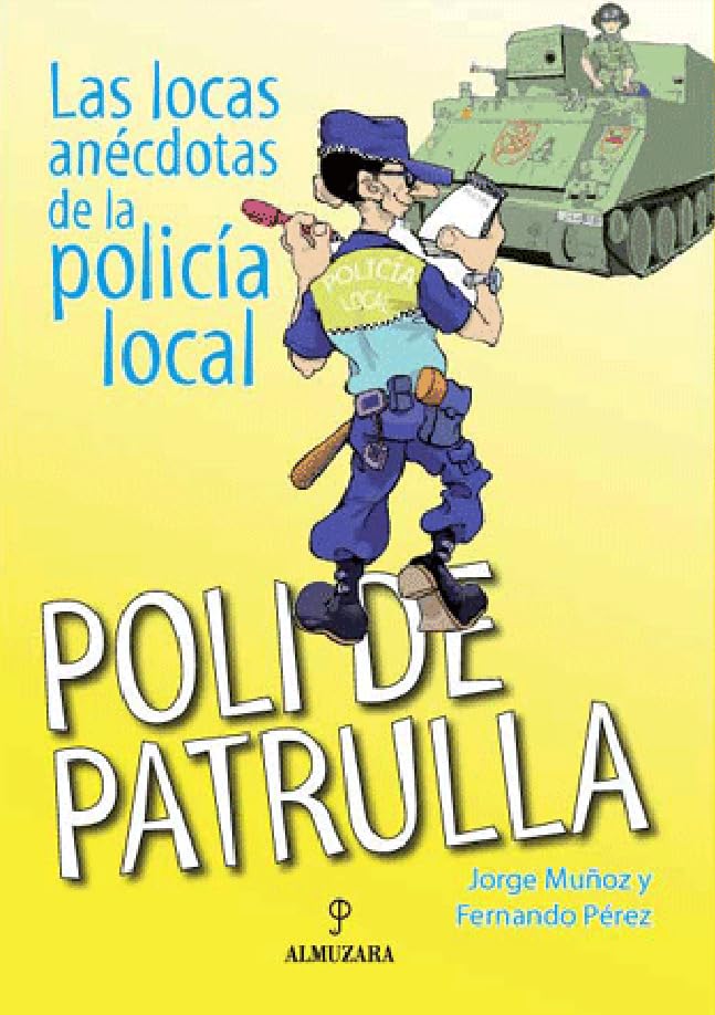 Poli de patrulla: Locas anécdotas de la policía local book