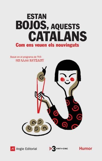 Estan bojos, aquests catalans : com ens veuen els nouvinguts book