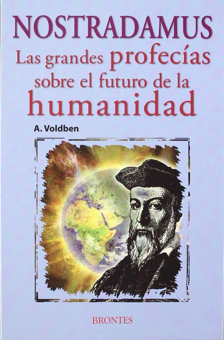 Nostradamus : las grandes profecías sobre el futuro de la humanidad book