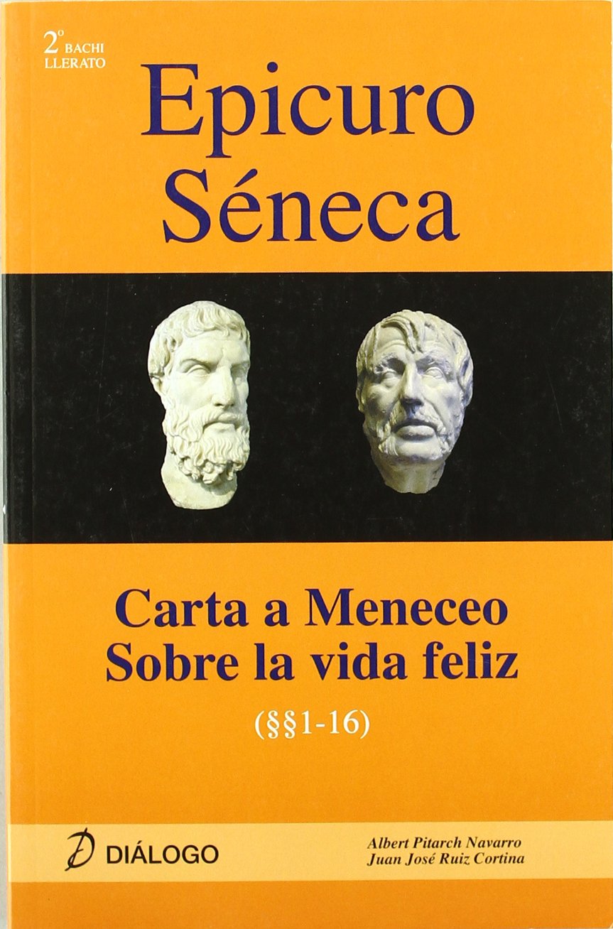 Epicuro, Carta a Meneceo ; Séneca, Sobre la vida feliz book