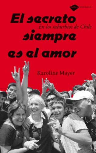El secreto siempre es el amor : en los suburbios de Chile Social Sciences