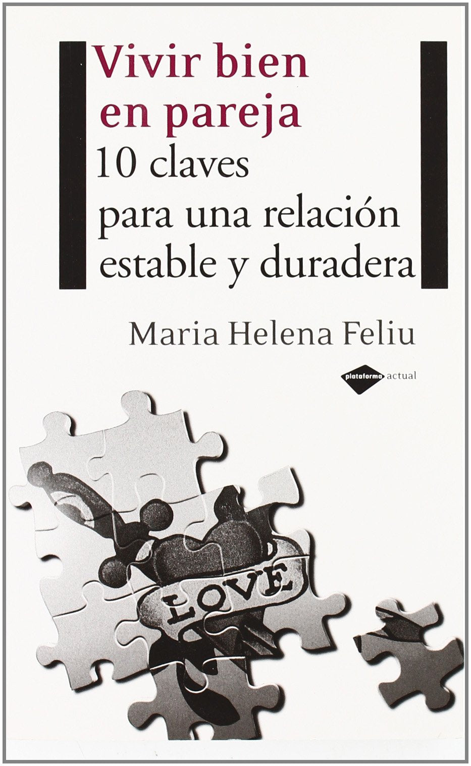 Vivir bien en pareja : 10 claves para una relación estable y duradera Learning & Reference