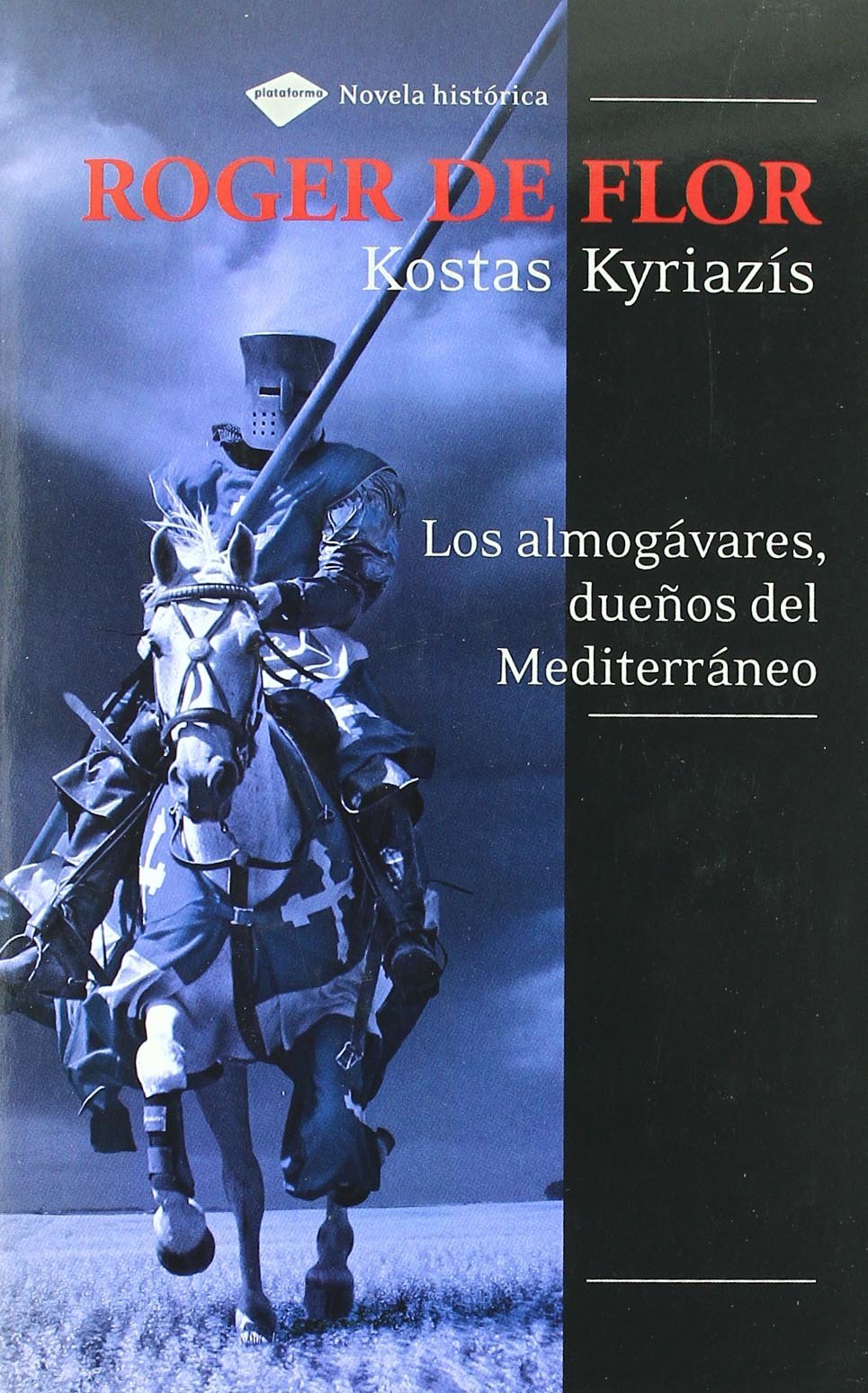Roger de Flor: Catalanes, Aragoneses y Almogavares Al Servicio de Los Paleologos (Novela Histórica) Memories