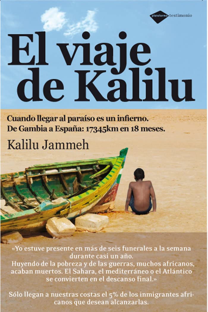 El Viaje de Kalilu: Cuando Llegar Al Paraiso Es Un Infierno. de Gambia a Espana: 17345 Km En 18 Meses: Cuando llegar al paraíso es un infierno (Testimonio) Social Sciences