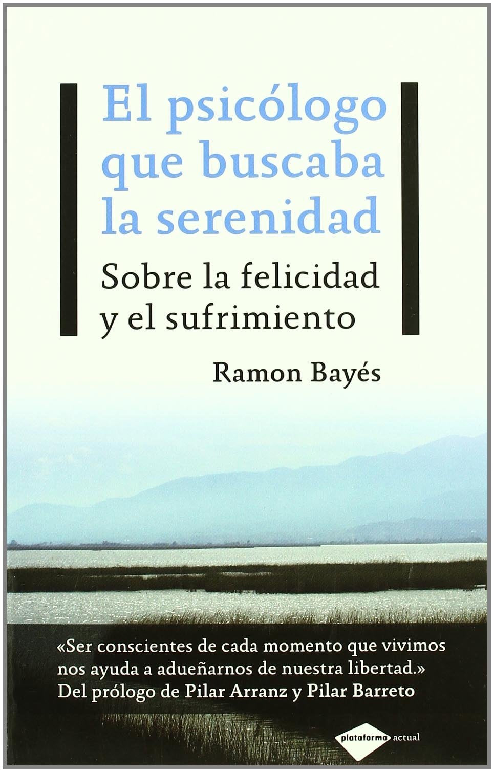 El psicólogo que buscaba la serenidad: Sobre la felicidad y el sufrimiento book