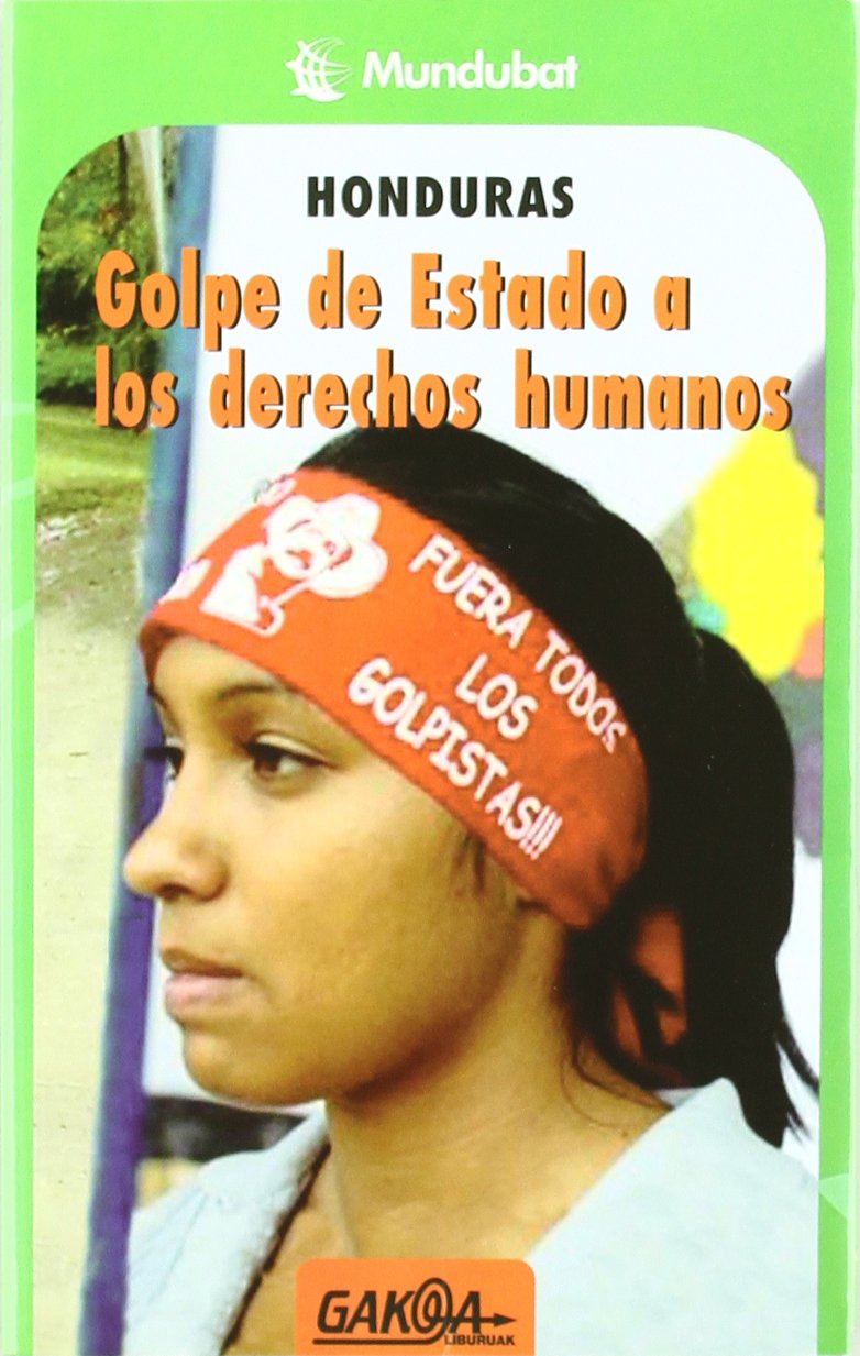 HONDURAS GOLPE DE ESTADO A LOS DERECHOS HUMANOS Learning & Reference
