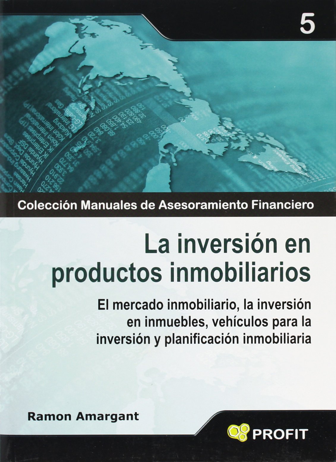 La inversión en productos inmobiliarios : el mercado inmobiliario, la inversión en inmuebles, vehículos para la inversión y planificación inmobiliaria Business, Finance & Career