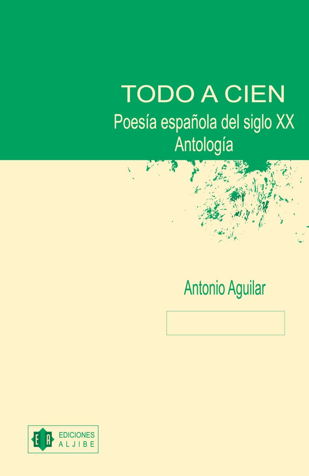 Todo a cien: Poesía española del siglo XX book