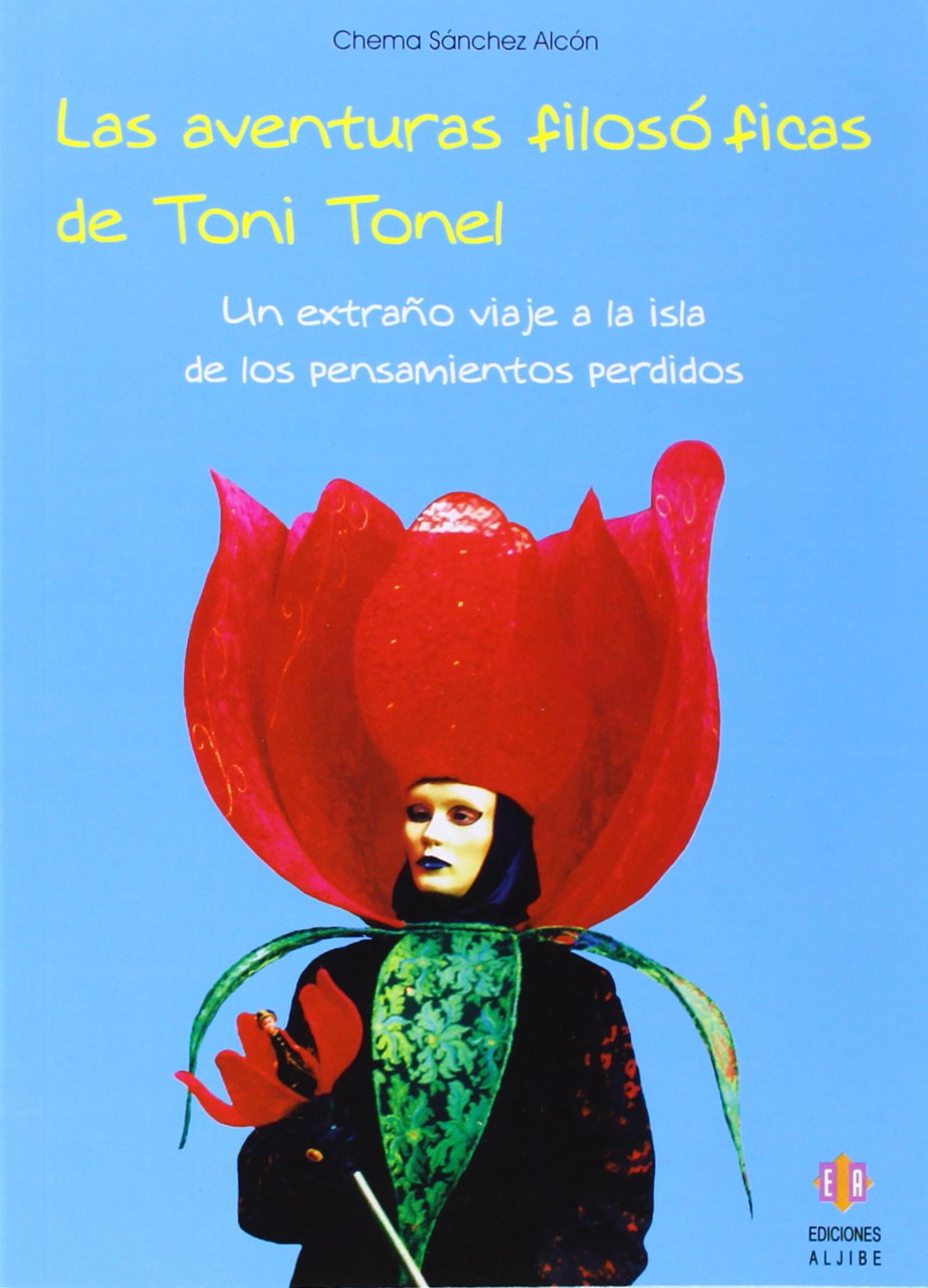 Las aventuras filosóficas de Toni Tonel : un extraño viaje a la isla de los pensamientos perdidos Philosophy