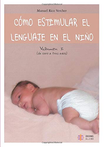 Cómo estimular el lenguaje en el niño. Vol. 1 book