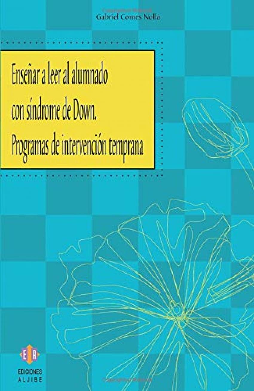 Enseñar a leer al alumnado con síndrome de Down : programas de intervención temprana Education & Training