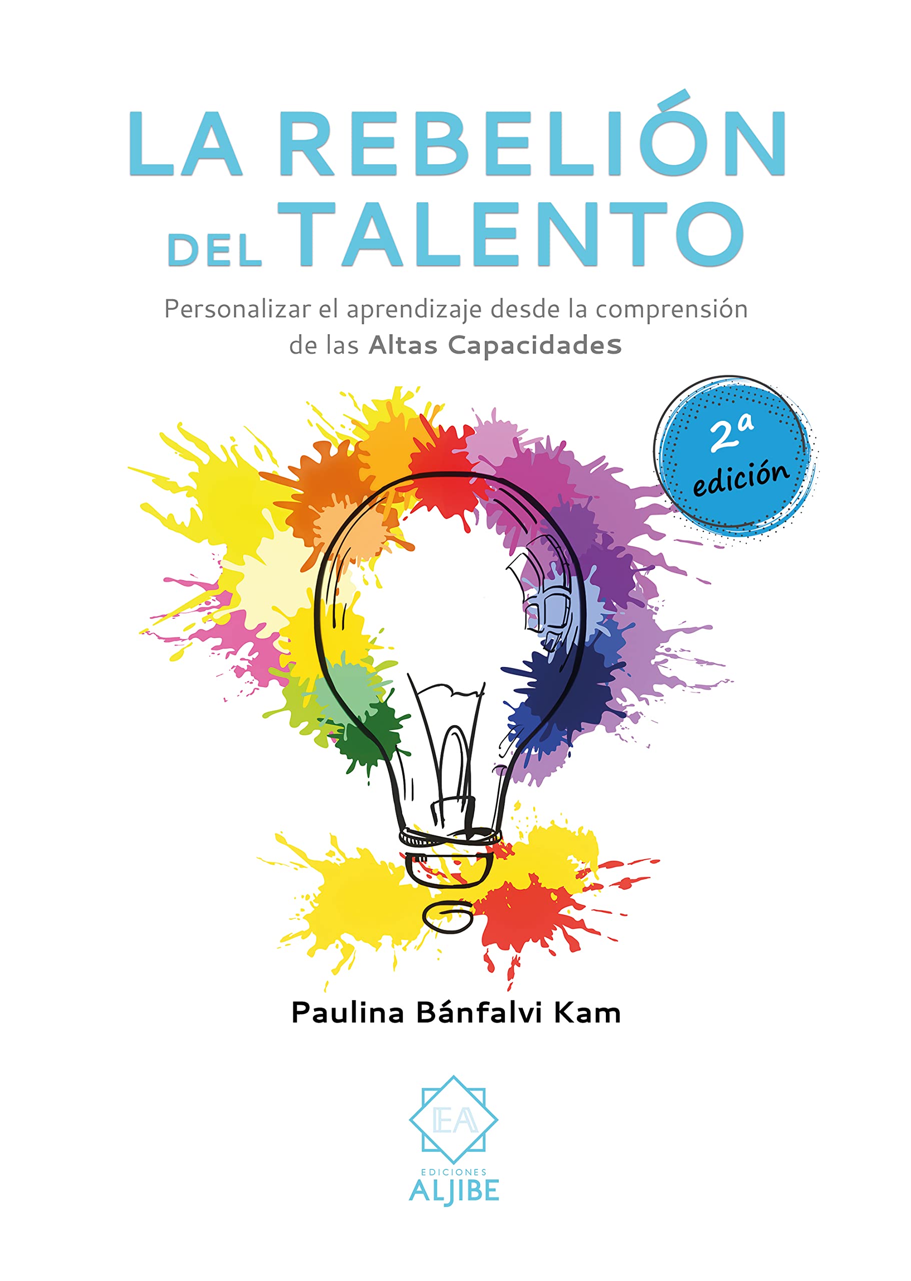 La rebelión del talento: Personalizar el aprendizaje desde la comprensión de las altas capacidades Education & Training