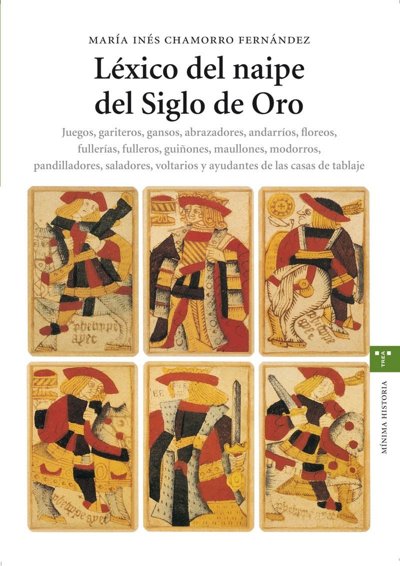 Léxico del naipe del siglo de oro : juegos, gariteros, gansos-- (Estudios Históricos La Olmeda) Social Sciences