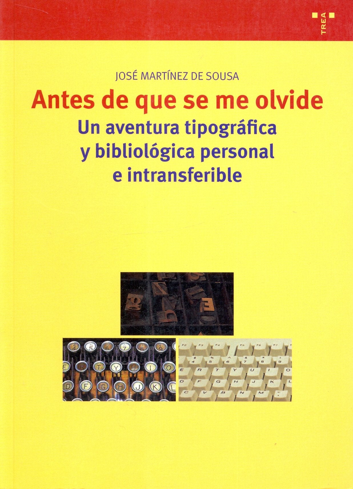 Antes de que se me olvide : una aventura tipográfica y bibliológica personal e intrasferible book