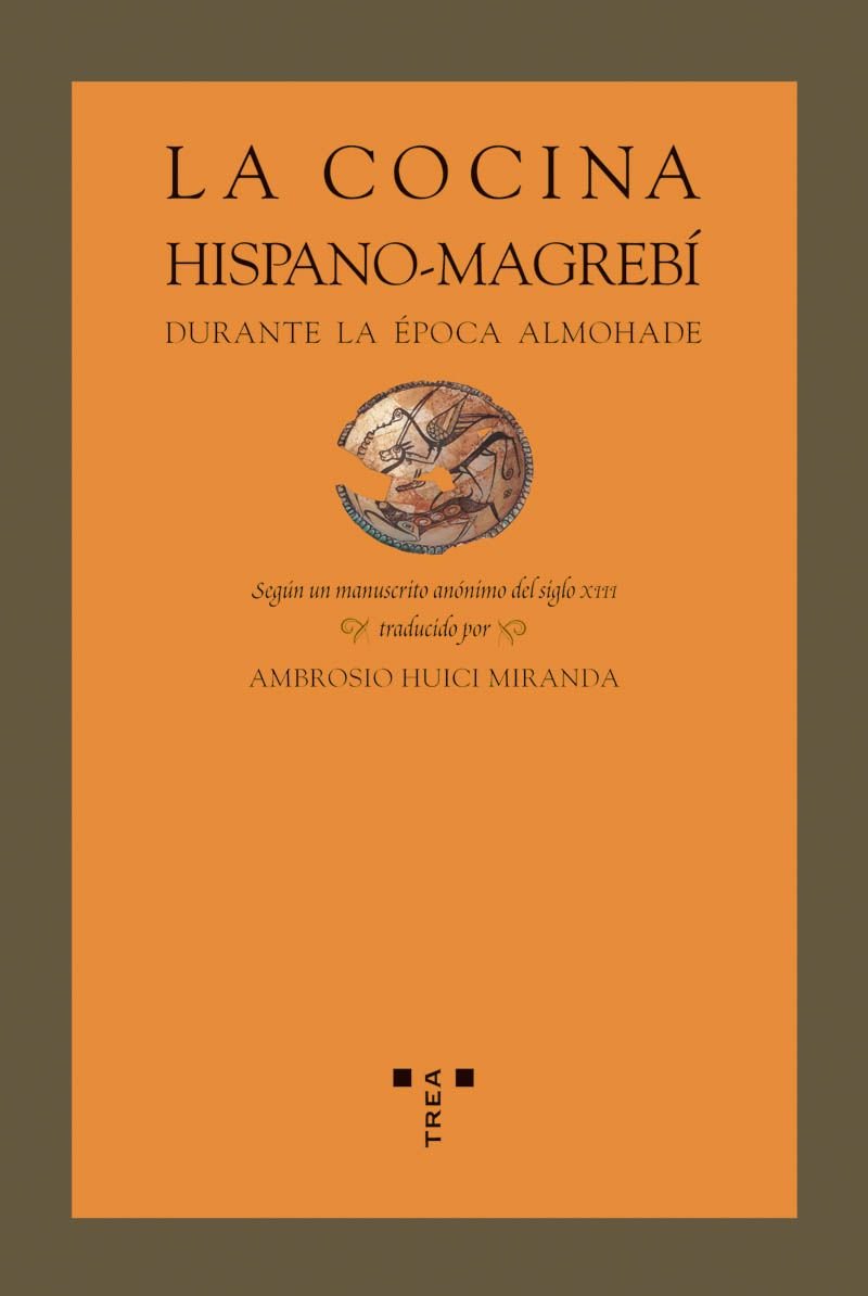 Cocina hispano-magrebí durante la época almohade (La comida de la vida) Books
