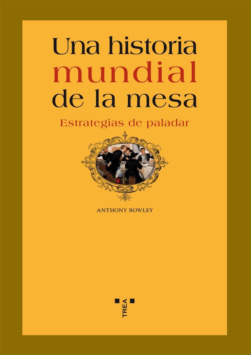 Una historia mundial de la mesa. Estrategias de paladar book