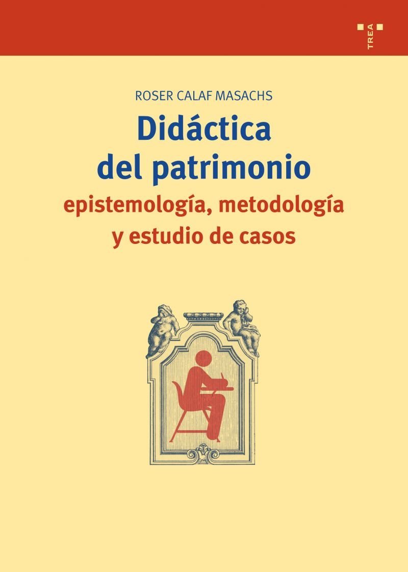 Didáctica del patrimonio : epistemología, metodología y estudios de casos Social Sciences
