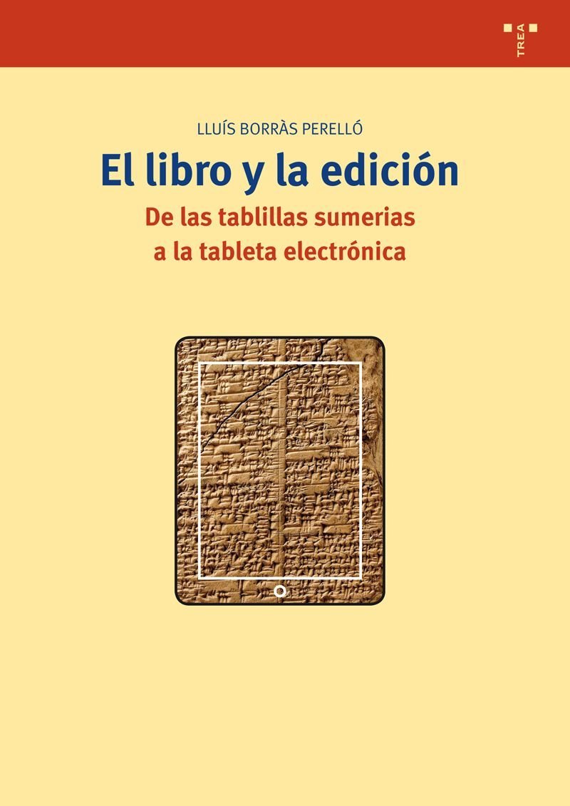 El libro y la edición : de las tablillas sumerias a la tableta electrónica (Biblioteconomía y Administración cultural, Band 269) Media & Communication