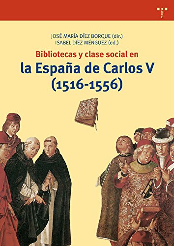 Bibliotecas y clase social en la España de Carlos V, 1516-1556 Social Sciences