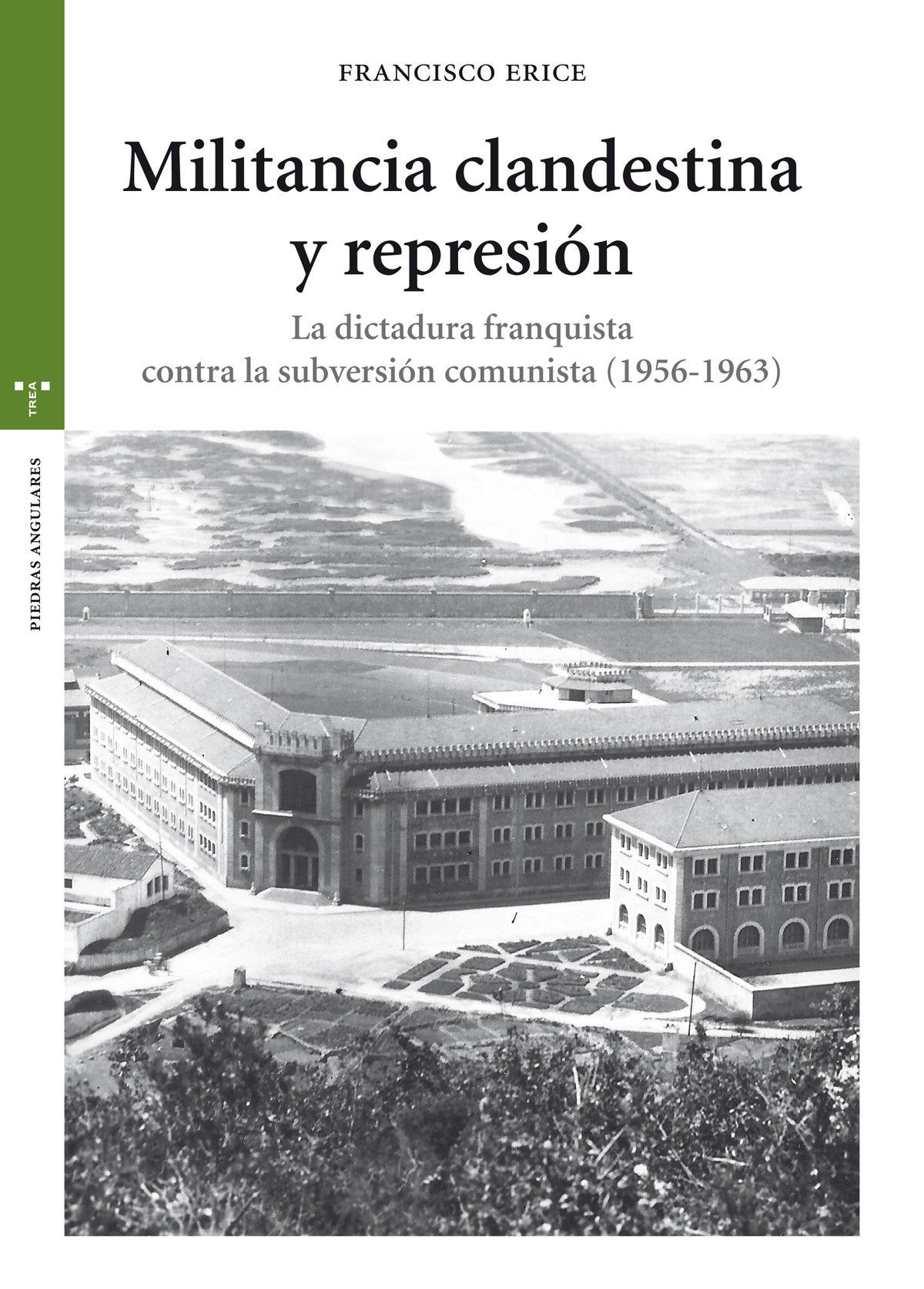 Militancia clandestina y represión : la dictadura franquista contra la subversión comunista, 1956-1963 book
