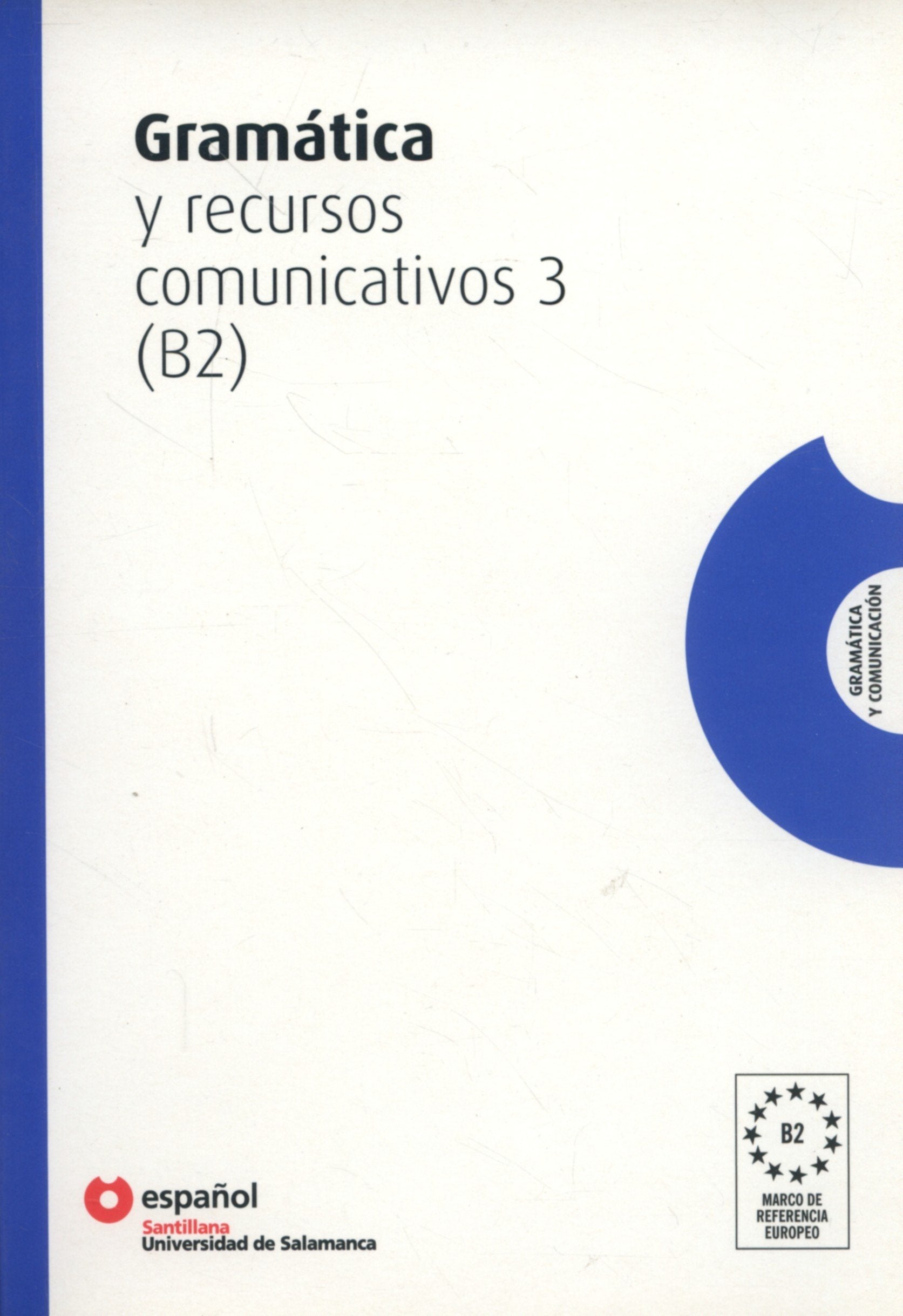 GRAMATICA Y RECURSOS COMUNICATIVOS 3 (B2) ESPAÑOL Foreign Languages ​​& Dictionaries