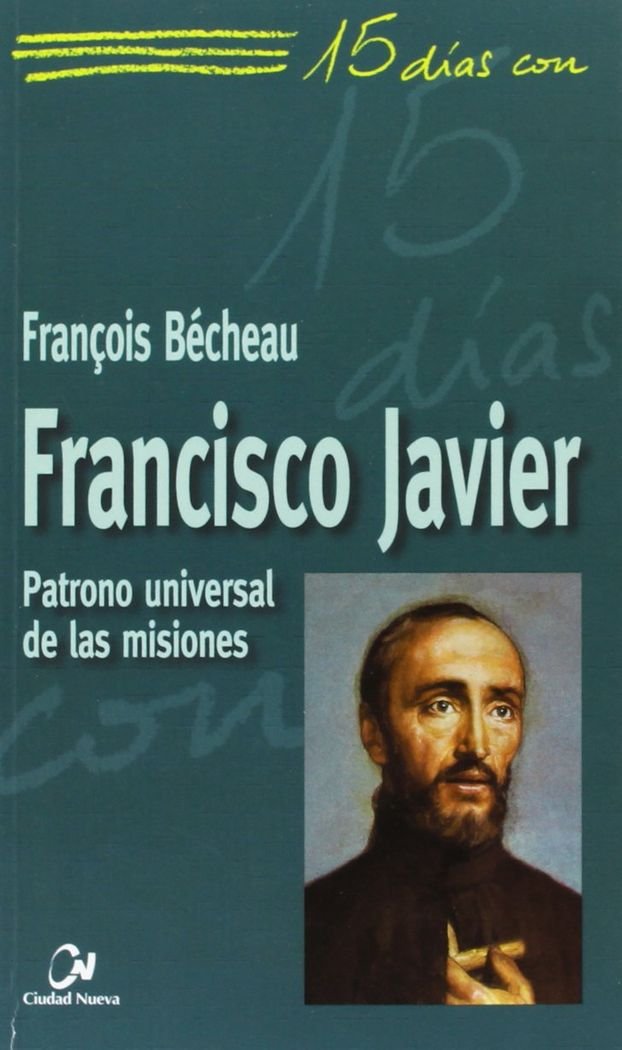Bécheau, F: Francisco Javier : patrono de las misiones Social Sciences