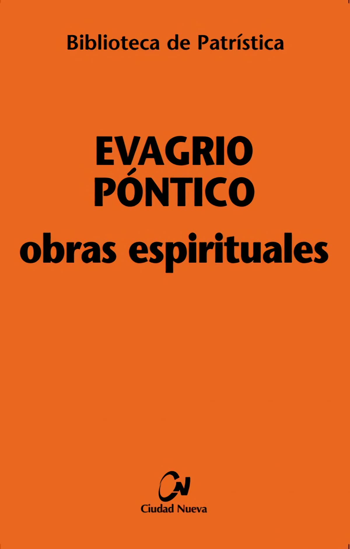 Obras espirituales : Tratado práctico ; A los monjes ; Exhortación a una virgen ; Sobre la oración (Biblioteca de Patrística, Band 28) Social Sciences