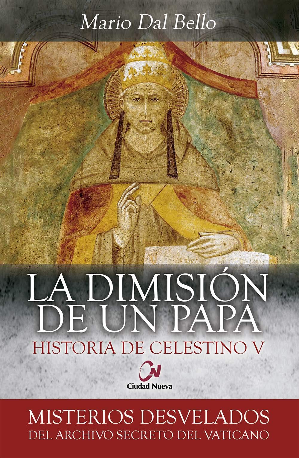 La dimisión de un papa. Historia de Celestino V (Misterios desvelados) Books